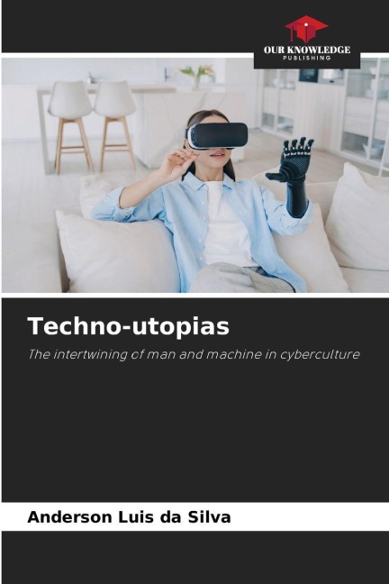 Techno-utopias: The intertwining of man and machine in cyberculture