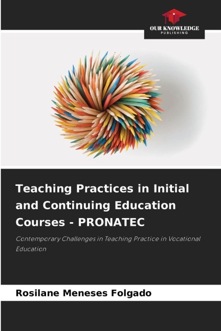 Teaching Practices in Initial and Continuing Education Courses - PRONATEC: Contemporary Challenges in Teaching Practice in Vocational Education