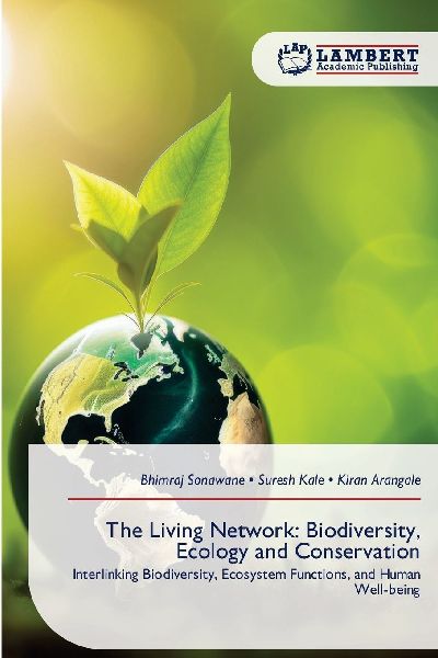 The Living Network: Biodiversity, Ecology and Conservation: Interlinking Biodiversity, Ecosystem Functions, and Human Well-being