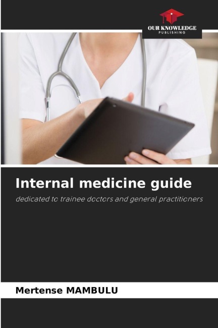 Internal medicine guide: dedicated to trainee doctors and general practitioners