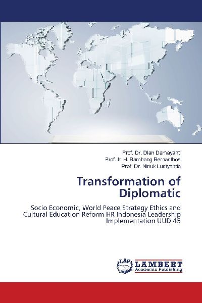 Transformation of Diplomatic: Socio Economic, World Peace Strategy Ethics and Cultural Education Reform HR Indonesia Leadership Implementation UUD 45