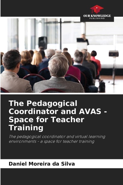 The Pedagogical Coordinator and AVAS - Space for Teacher Training: The pedagogical coordinator and virtual learning environments - a space for teacher training