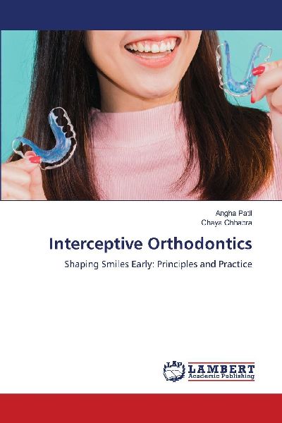 Interceptive Orthodontics: Shaping Smiles Early: Principles and Practice