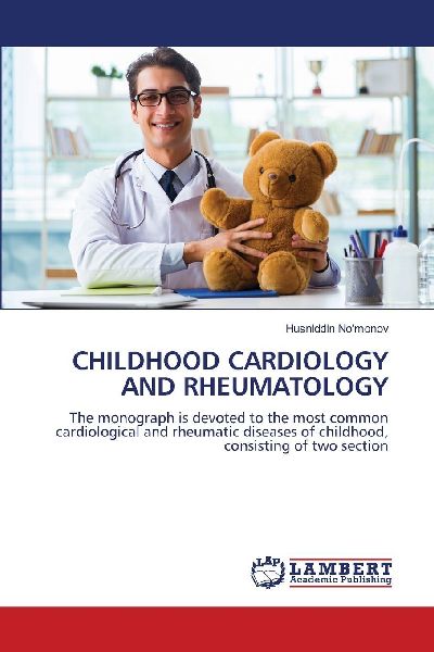 CHILDHOOD CARDIOLOGY AND RHEUMATOLOGY: The monograph is devoted to the most common cardiological and rheumatic diseases of childhood, consisting of two section