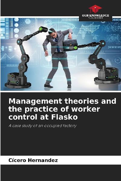 Management theories and the practice of worker control at Flasko: A case study of an occupied factory