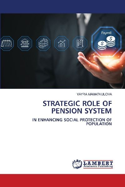 STRATEGIC ROLE OF PENSION SYSTEM: IN ENHANCING SOCIAL PROTECTION OF POPULATION