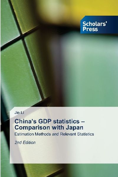 Chinas GDP statistics - Comparison with Japan: Estimation Methods and Relevant Statistics 2nd Edition