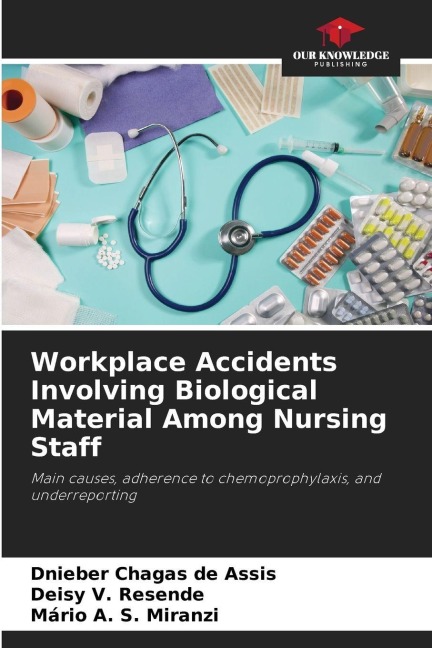Workplace Accidents Involving Biological Material Among Nursing Staff: Main causes, adherence to chemoprophylaxis, and underreporting
