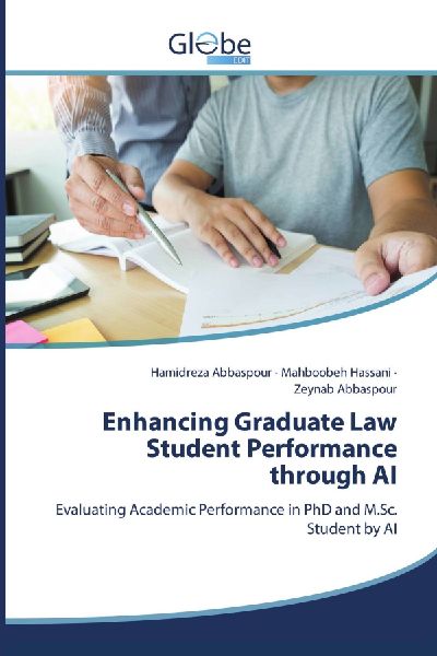 Enhancing Graduate Law Student Performance through AI: Evaluating Academic Performance in PhD and M.Sc. Student by AI
