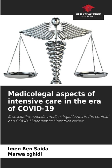 Medicolegal aspects of intensive care in the era of COVID-19: Resuscitation-specific medico-legal issues in the context of a COVID-19 pandemic: Literature review.