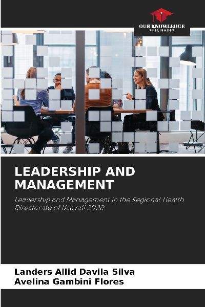 LEADERSHIP AND MANAGEMENT: Leadership and Management in the Regional Health Directorate of Ucayali 2020