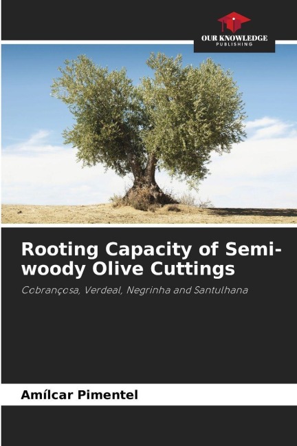 Rooting Capacity of Semi-woody Olive Cuttings: Cobrançosa, Verdeal, Negrinha and Santulhana