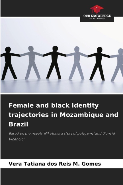 Female and black identity trajectories in Mozambique and Brazil: Based on the novels Niketche, a story of polygamy and Ponciá Vicêncio