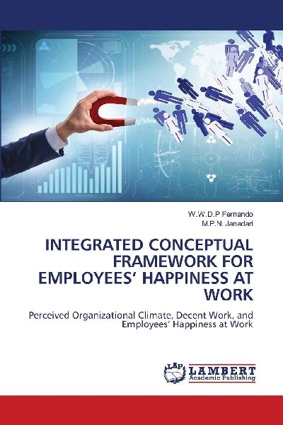 INTEGRATED CONCEPTUAL FRAMEWORK FOR EMPLOYEES HAPPINESS AT WORK: Perceived Organizational Climate, Decent Work, and Employees Happiness at Work