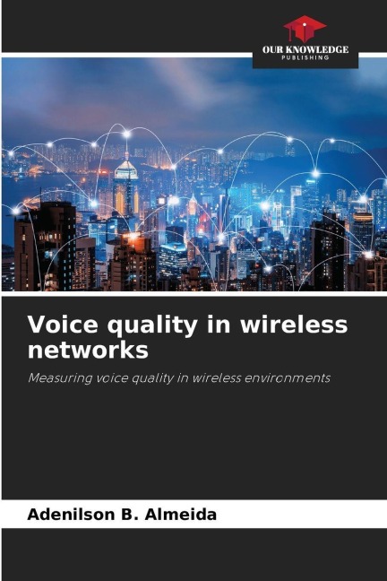 Voice quality in wireless networks: Measuring voice quality in wireless environments