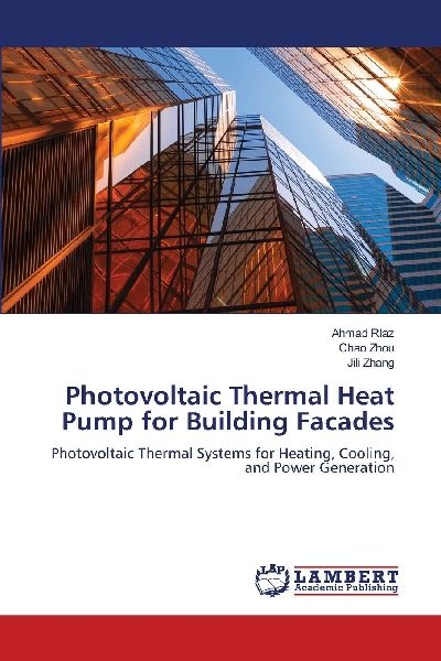 Photovoltaic Thermal Heat Pump for Building Facades: Photovoltaic Thermal Systems for Heating, Cooling, and Power Generation