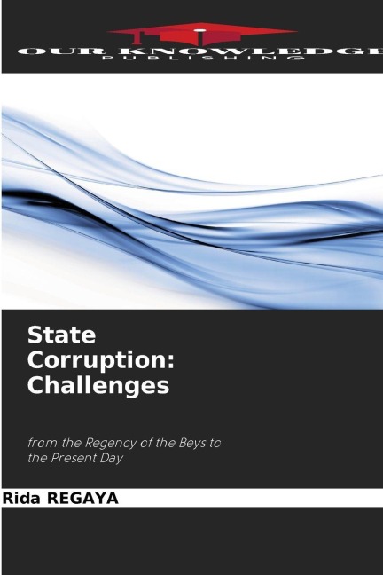 State Corruption: Challenges: from the Regency of the Beys to the Present Day
