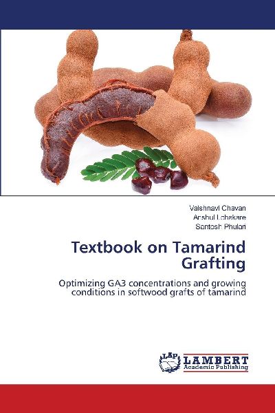 Textbook on Tamarind Grafting: Optimizing GA3 concentrations and growing conditions in softwood grafts of tamarind