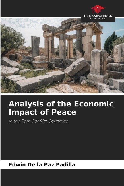 Analysis of the Economic Impact of Peace: in the Post-Conflict Countries