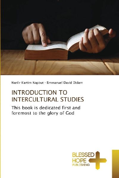 INTRODUCTION TO INTERCULTURAL STUDIES: This book is dedicated first and foremost to the glory of God