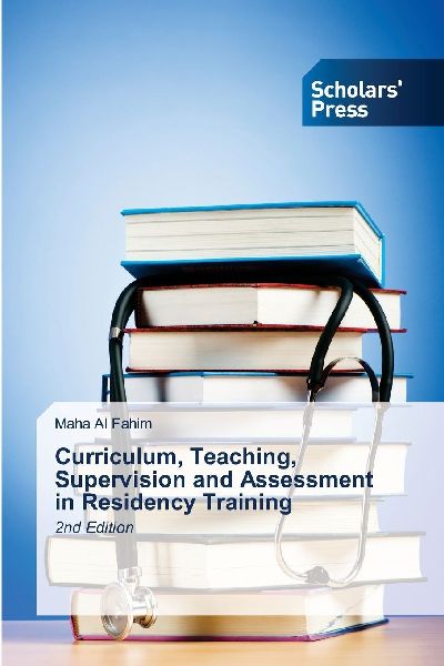 Curriculum, Teaching, Supervision and Assessment in Residency Training: 2nd Edition