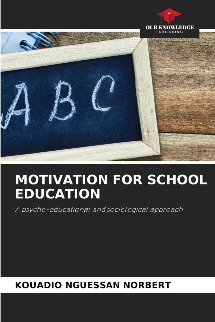 MOTIVATION FOR SCHOOL EDUCATION: A psycho-educational and sociological approach