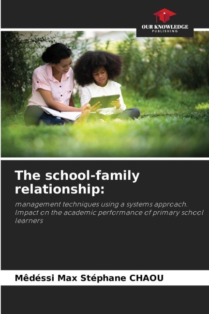 The school-family relationship:: management techniques using a systems approach. lmpact on the academic performance of primary school learners