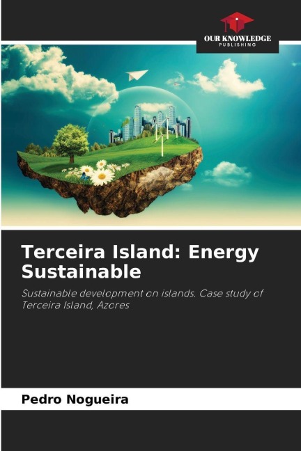 Terceira Island: Energy Sustainable: Sustainable development on islands. Case study of Terceira Island, Azores