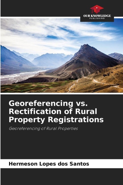 Georeferencing vs. Rectification of Rural Property Registrations: Georeferencing of Rural Properties