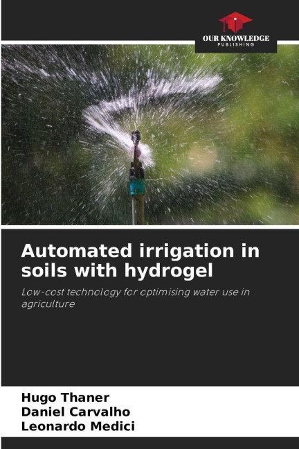 Automated irrigation in soils with hydrogel: Low-cost technology for optimising water use in agriculture