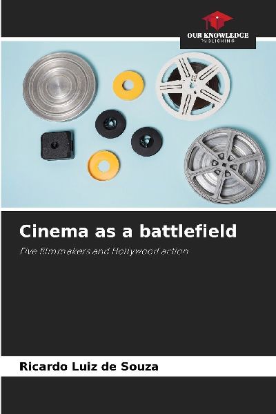 Cinema as a battlefield: Five filmmakers and Hollywood action