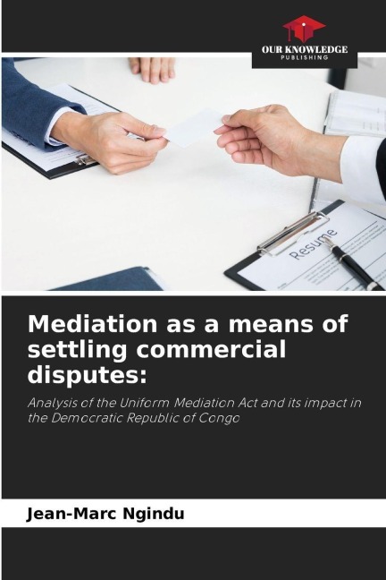 Mediation as a means of settling commercial disputes:: Analysis of the Uniform Mediation Act and its impact in the Democratic Republic of Congo