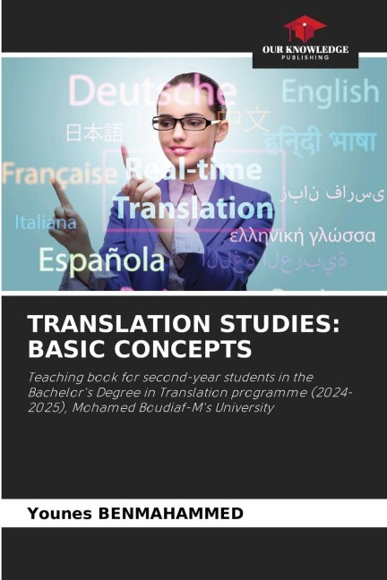 TRANSLATION STUDIES: BASIC CONCEPTS: Teaching book for second-year students in the Bachelors Degree in Translation programme (2024-2025), Mohamed Boudiaf-Ms University