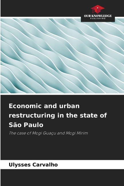 Economic and urban restructuring in the state of São Paulo: The case of Mogi Guaçu and Mogi Mirim