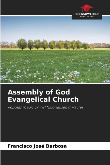Assembly of God Evangelical Church: Popular magic or institutionalised miracles