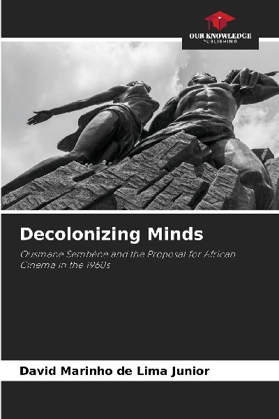 Decolonizing Minds: Ousmane Sembène and the Proposal for African Cinema in the 1960s