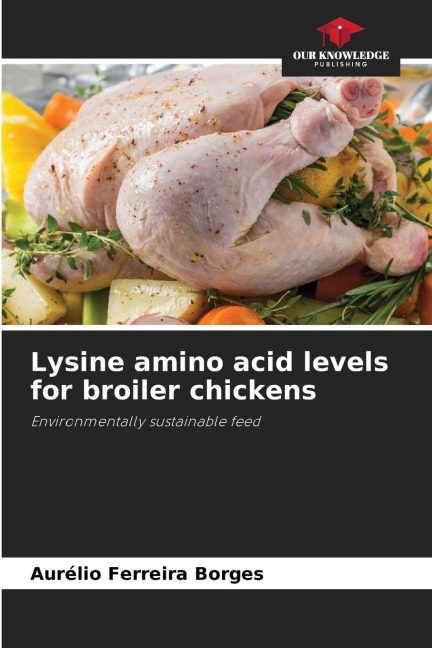 Lysine amino acid levels for broiler chickens: Environmentally sustainable feed
