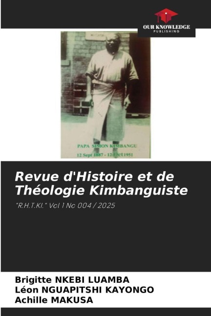 Revue dHistoire et de Théologie Kimbanguiste: R.H.T.KI. Vol 1 No 004 / 2025