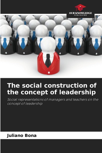 The social construction of the concept of leadership: Social representations of managers and teachers on the concept of leadership