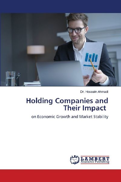 Holding Companies and Their Impact: on Economic Growth and Market Stability