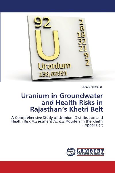 Uranium in Groundwater and Health Risks in Rajasthan's Khetri Belt: A Comprehensive Study of Uranium Distribution and Health Risk Assessment Across Aquifers in the Khetri Copper Belt