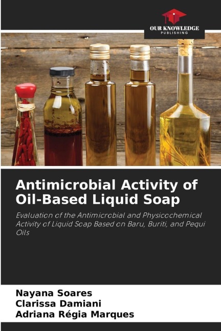 Antimicrobial Activity of Oil-Based Liquid Soap: Evaluation of the Antimicrobial and Physicochemical Activity of Liquid Soap Based on Baru, Buriti, and Pequi Oils