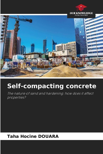 Self-compacting concrete: The nature of sand and hardening: how does it affect properties?