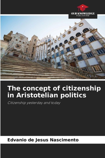 The concept of citizenship in Aristotelian politics: Citizenship yesterday and today