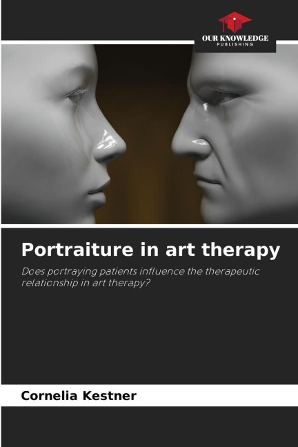 Portraiture in art therapy: Does portraying patients influence the therapeutic relationship in art therapy?