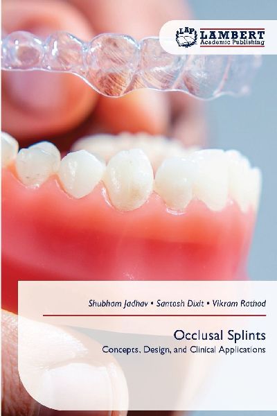 Occlusal Splints: Concepts, Design, and Clinical Applications