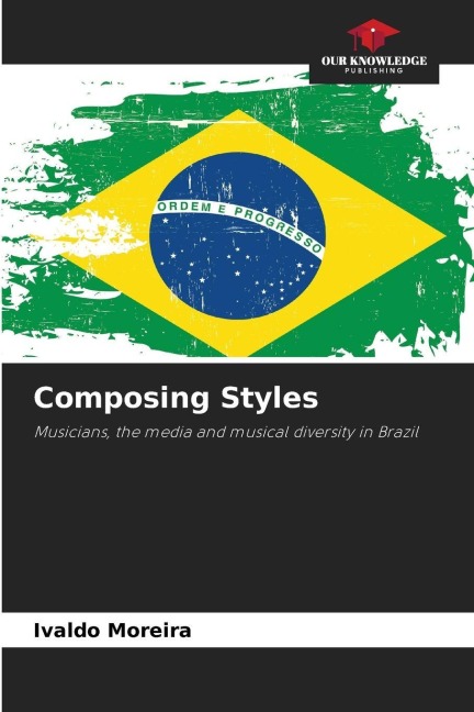 Composing Styles: Musicians, the media and musical diversity in Brazil