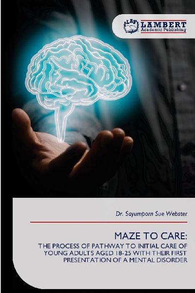 MAZE TO CARE:: THE PROCESS OF PATHWAY TO INITIAL CARE OF YOUNG ADULTS AGED 18-25 WITH THEIR FIRST PRESENTATION OF A MENTAL DISORDER