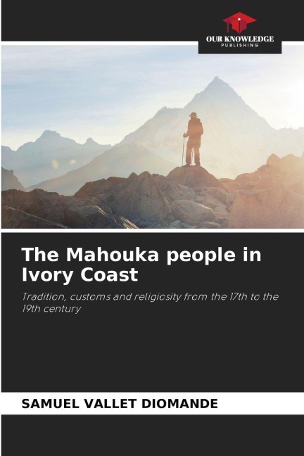 The Mahouka people in Ivory Coast: Tradition, customs and religiosity from the 17th to the 19th century