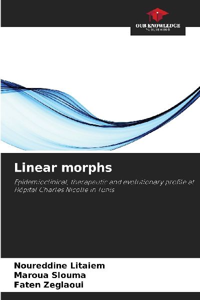 Linear morphs: Epidemioclinical, therapeutic and evolutionary profile at Hôpital Charles Nicolle in Tunis